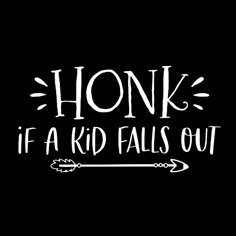 Honk If A Kid Falls Out - Bil Sticker