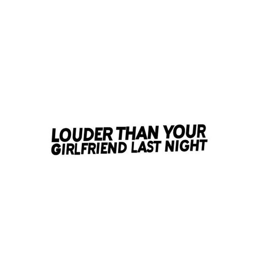 Louder Than Your Girlfriend Bil Sticker