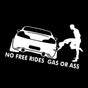 No Free Rides Gas Or Ass Bil Sticker